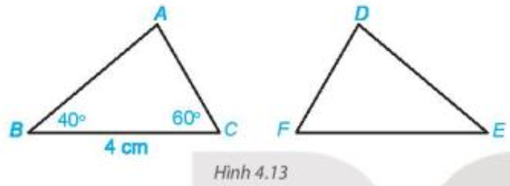 Cho tam giác ABC bằng tam giác DEF (H.4.13). Biết rằng BC = 4 cm