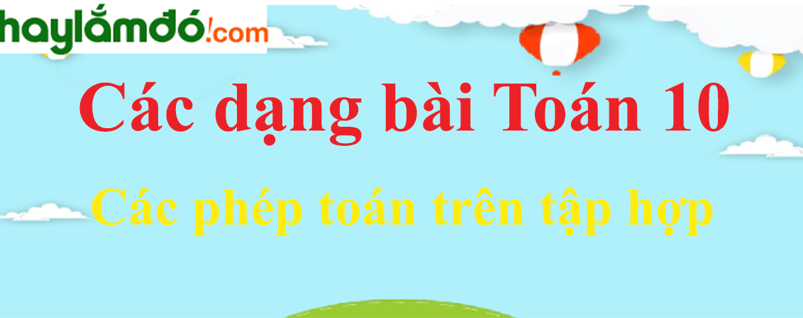 Các phép toán trên tập hợp và cách giải