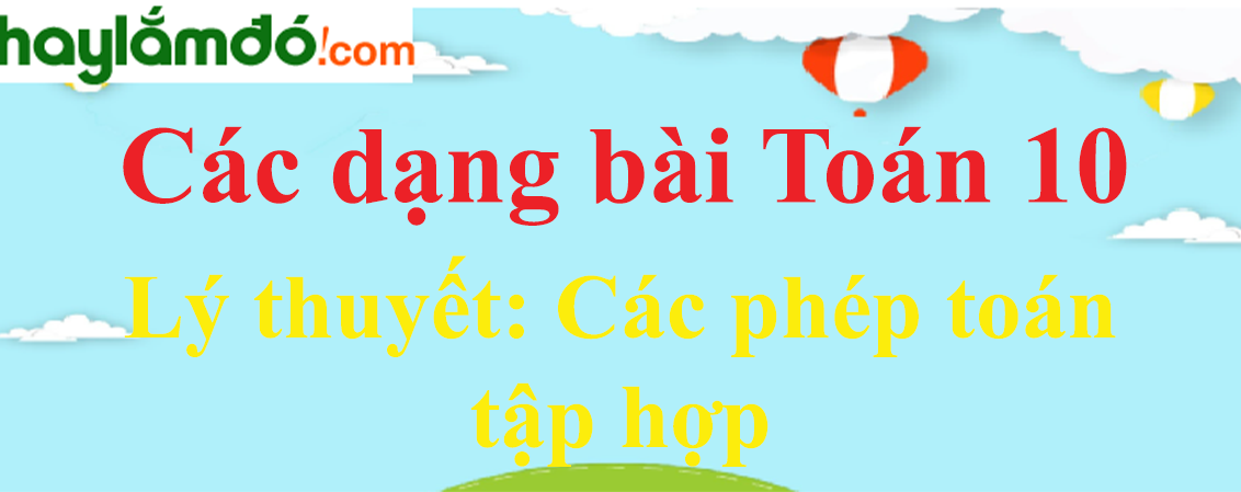 Lý thuyết Các phép toán tập hợp hay, chi tiết