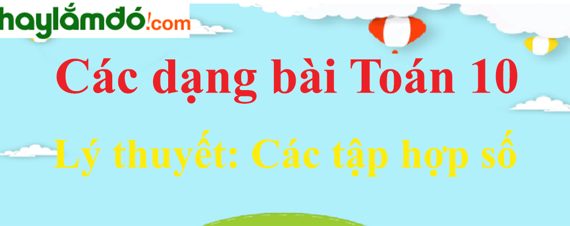 Lý thuyết Các tập hợp số hay, chi tiết