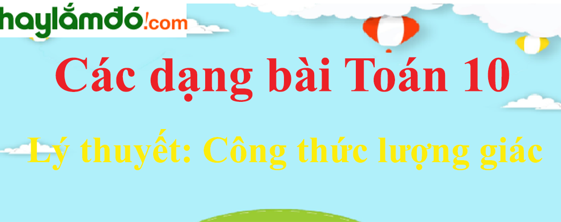 Lý thuyết Công thức lượng giác hay, chi tiết