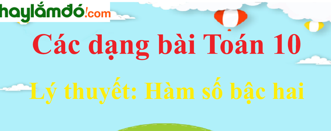 Lý thuyết Hàm số bậc hai hay, chi tiết