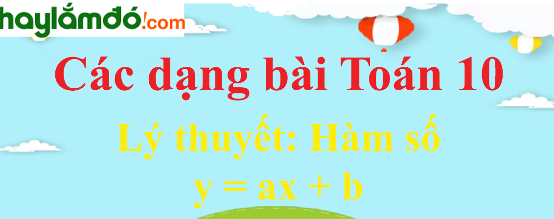 Lý thuyết Hàm số y = ax + b hay, chi tiết