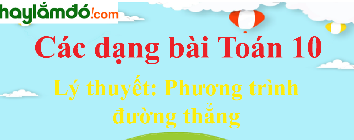 Lý thuyết Phương trình đường thẳng hay, chi tiết