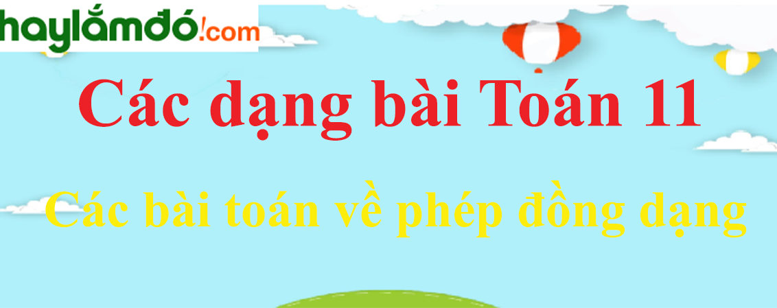 Các bài toán về phép đồng dạng và cách giải