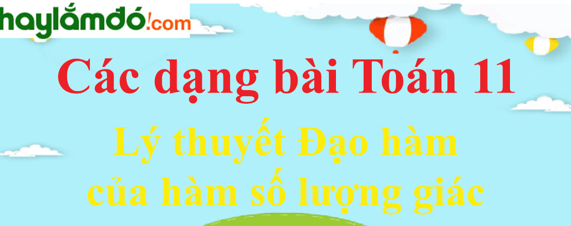 Lý thuyết Đạo hàm của hàm số lượng giác hay, chi tiết nhất