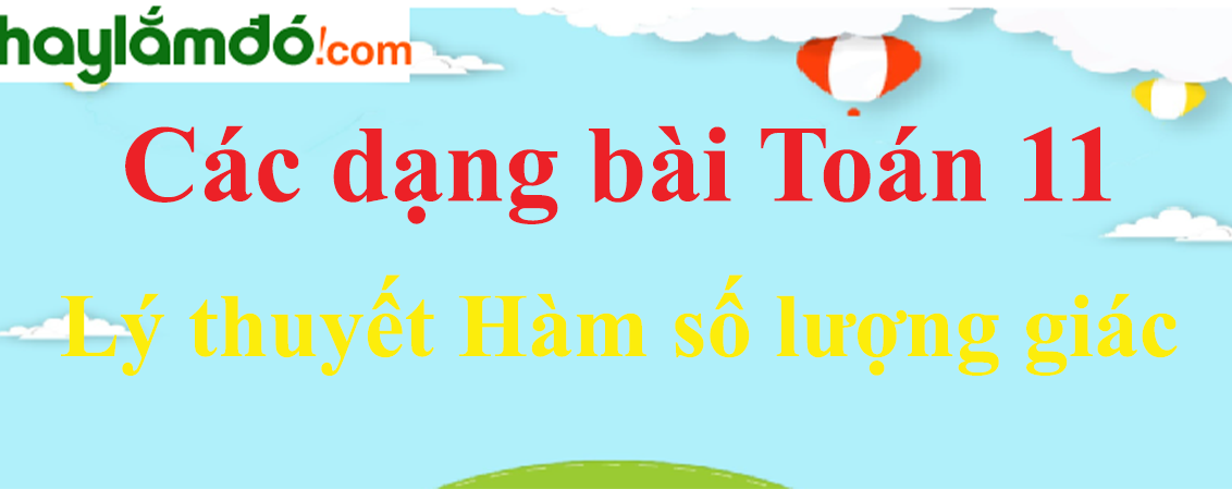 Lý thuyết Hàm số lượng giác hay, chi tiết nhất