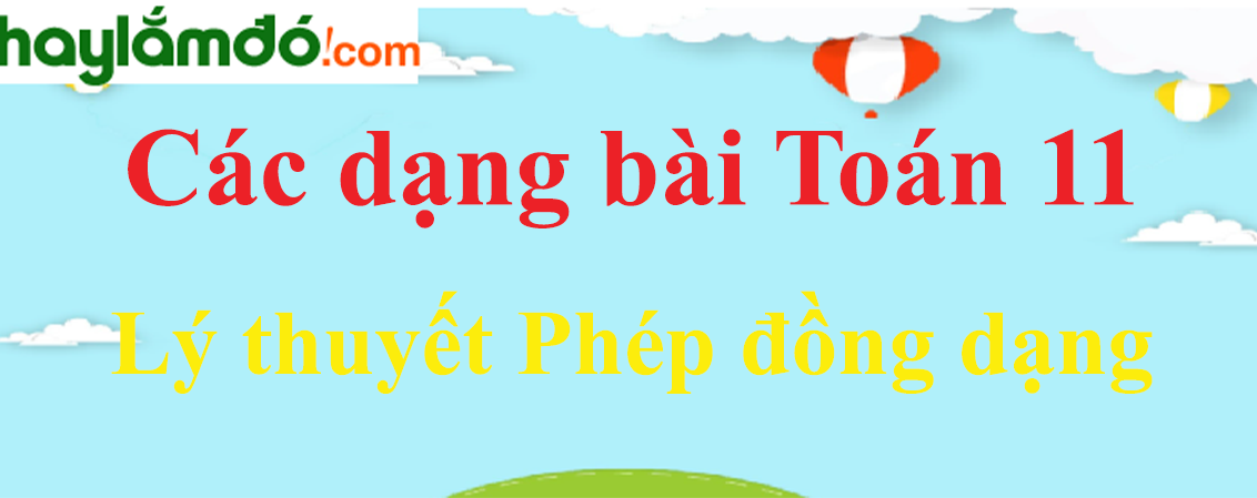 Lý thuyết Phép đồng dạng hay, chi tiết nhất