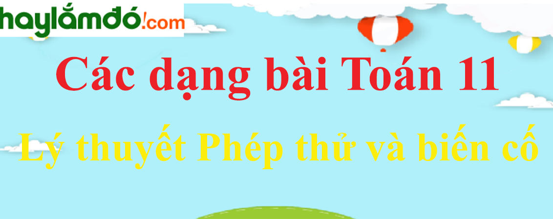 Lý thuyết Phép thử và biến cố hay, chi tiết nhất