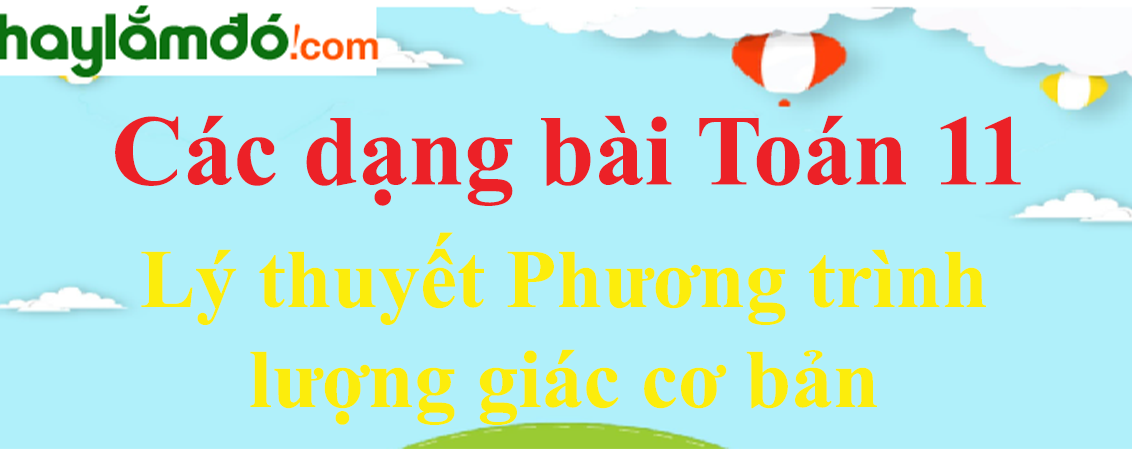 Lý thuyết Phương trình lượng giác cơ bản hay, chi tiết nhất