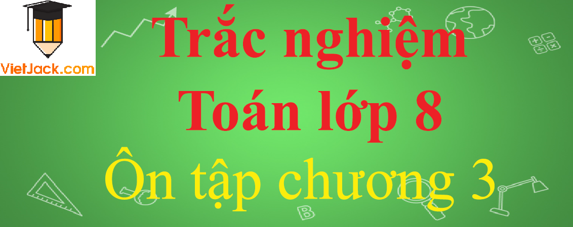 Bài tập ôn tập Chương 3 Hình học 8