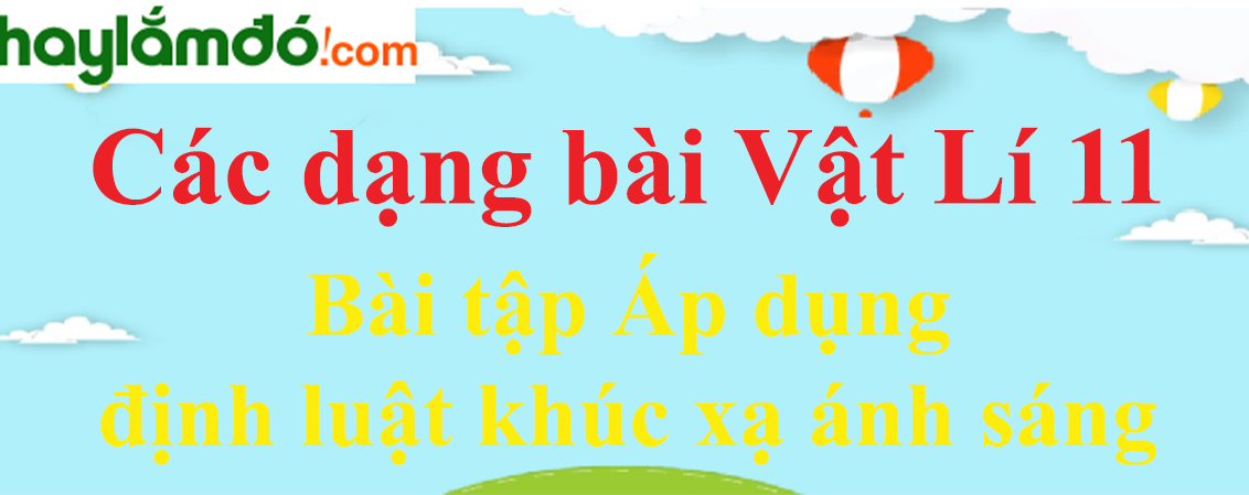 Bài tập áp dụng định luật khúc xạ ánh sáng và cách giải