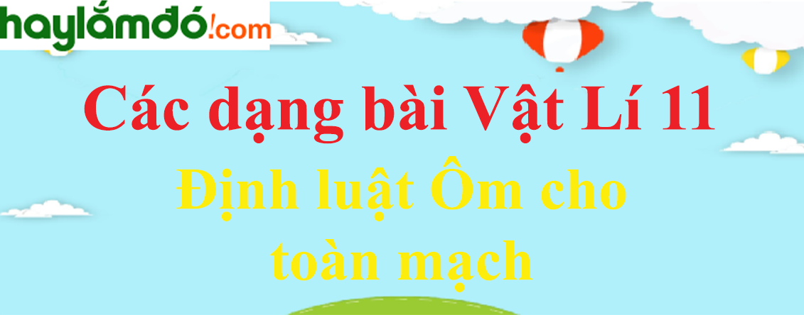 Bài tập Định luật Ôm cho toàn mạch và cách giải