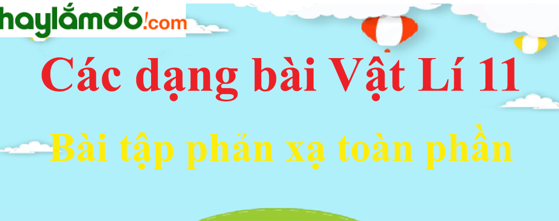 Bài tập phản xạ toàn phần và cách giải