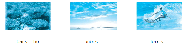 Vở bài tập Tiếng Việt lớp 1 trang 66, 67, 68, 69, 70 Chủ đề 32: Biển đảo yêu thương - Chân trời sáng tạo