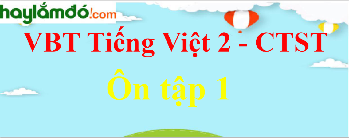Giải vở bài tập Tiếng Việt lớp 2 Tập 2 trang 50 Ôn tập 1 - Chân trời sáng tạo
