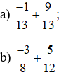 Tính: a) -1/13 + 9/13