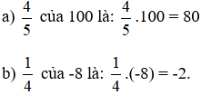 Tính: a) 4/5 của 100; b) 1/4 của -8