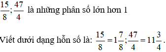 Tìm phân số lớn hơn 1 trong các phân số sau rồi viết chúng dưới dạng hỗn số