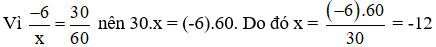 Tìm số nguyên x, biết: (-6)/x = 30/60