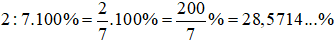 Tỉ số phần trăm của 2 và 7 làm tròn tới chữ số thập phân thứ nhất là