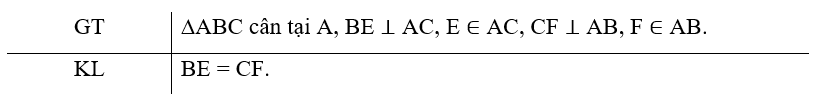 Cho tam giác ABC cân tại A. Chứng minh rằng hai đường cao BE và CF bằng nhau