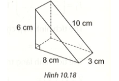 Một cái bánh ngọt có dạng hình lăng trụ đứng tam giác, kích thước như Hình 10.18