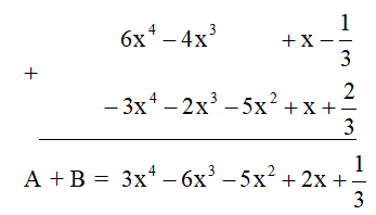 Cho hai đa thức A = 6x^4 -4x^3 + x - 1/3 và B = -3x^4 -2x^3 -5x^2 + x +2/3  