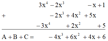 Cho các đa thức A = 3x^4 -2x^3 -x + 1; B =-2x^3 + 4x^2 + 5x và C =-3x^4 + 2x^2 + 5