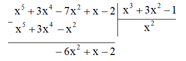 Cho hai đa thức A = x^5 + 3x^4 – 7x^2 + x – 2 và B = x^3 + 3x^2 – 1